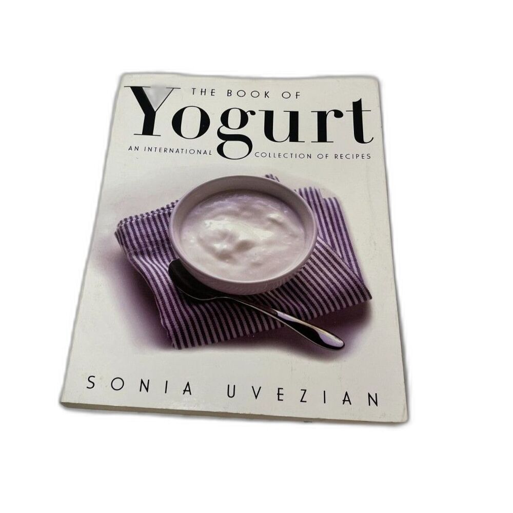 The Book Of Yogurt An International Collection Of Recipes Paperback Cookbook